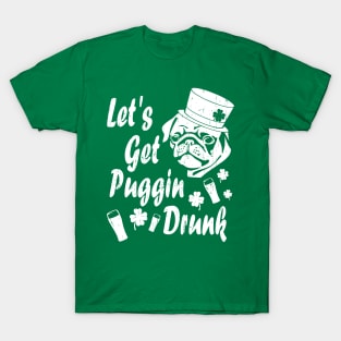 Funny St Patricks Day Shirt - Let's Get Puggin' Drunk T-Shirt